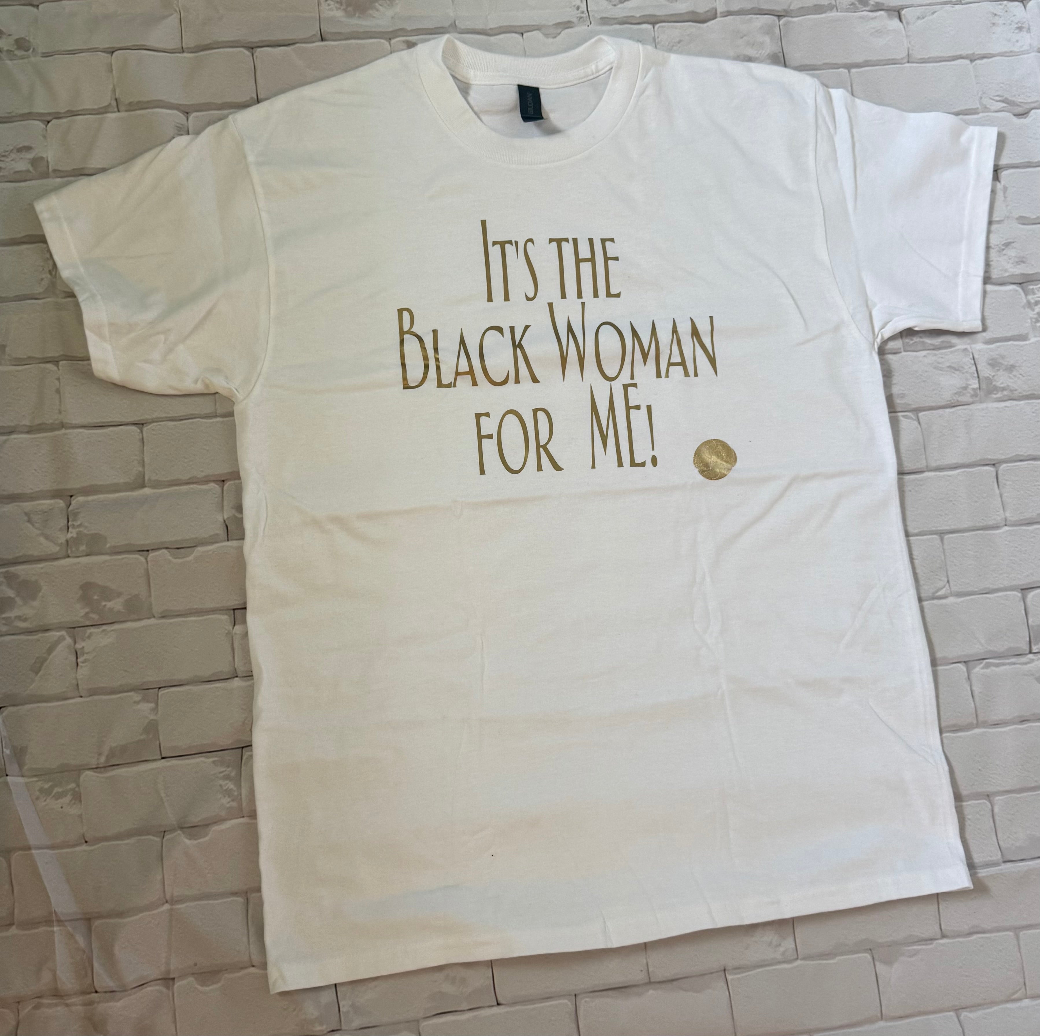 It’s the Black Woman for me! Tee